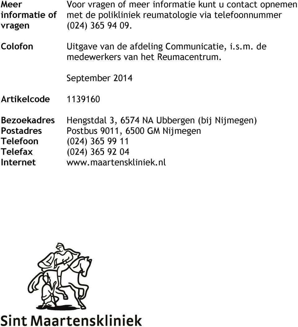 September 2014 Artikelcode 1139160 Bezoekadres Hengstdal 3, 6574 NA Ubbergen (bij Nijmegen) Postadres Postbus