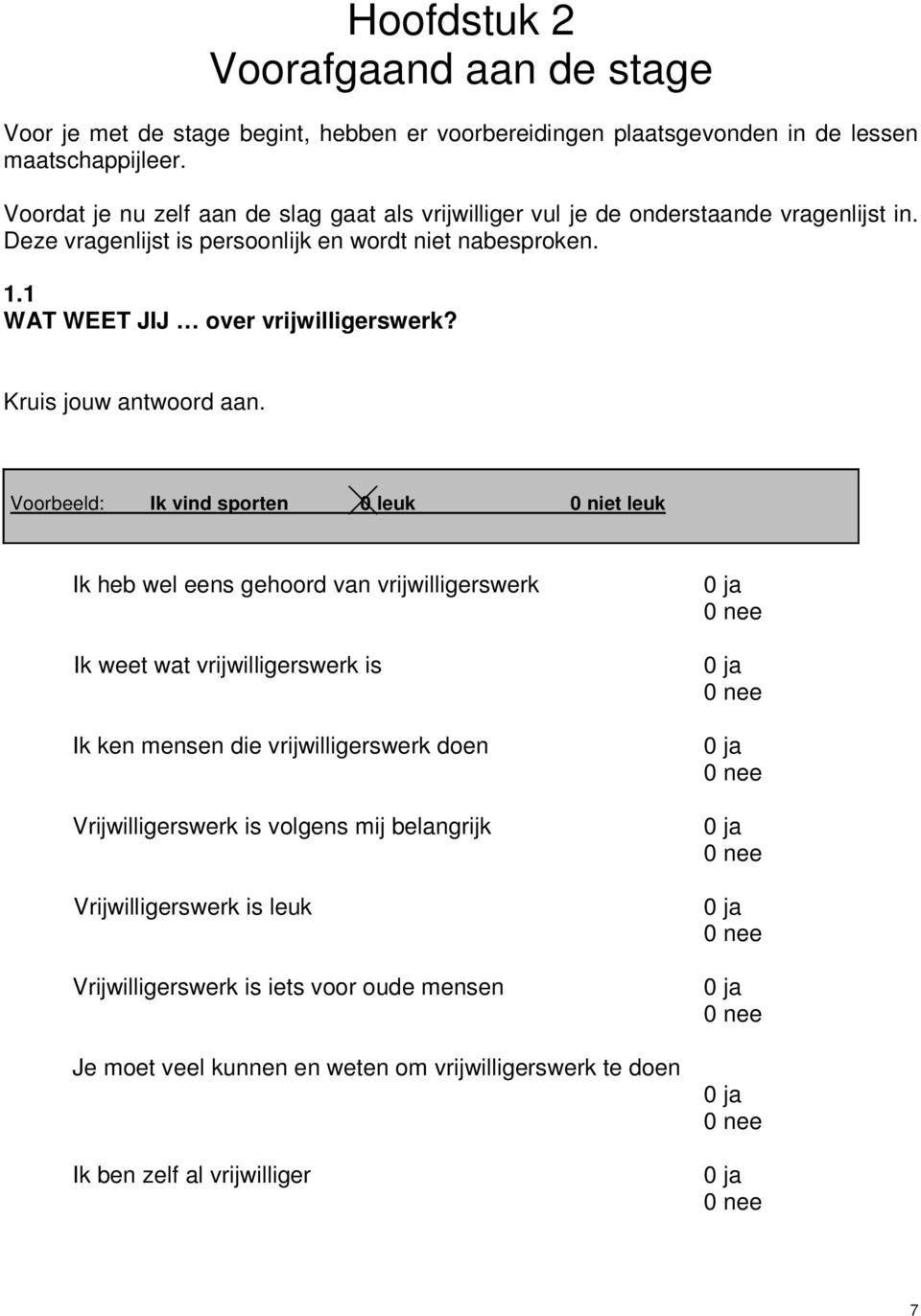 Kruis jouw antwoord aan.