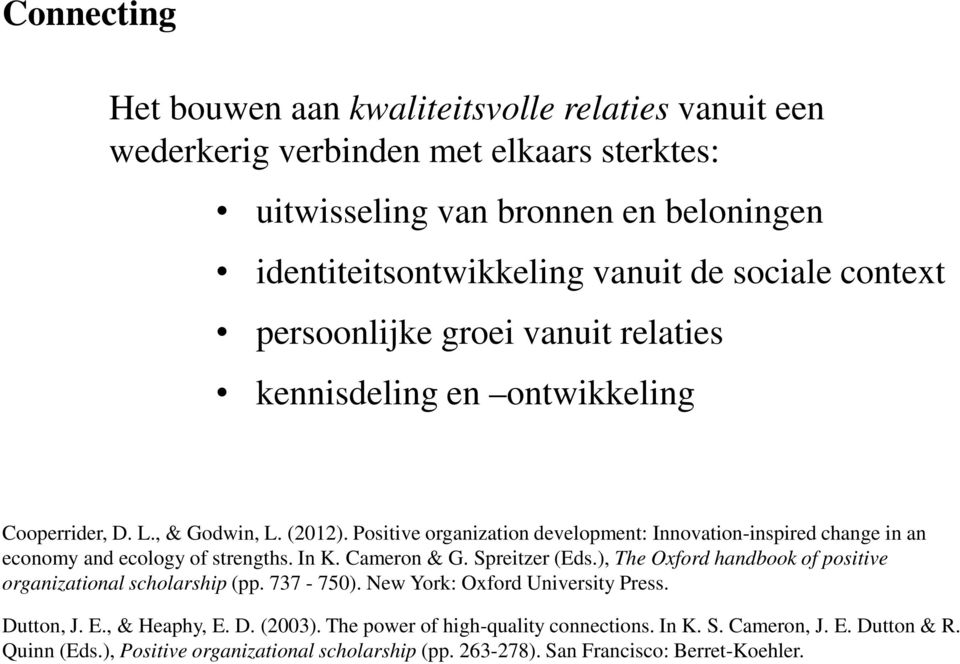 Positive organization development: Innovation-inspired change in an economy and ecology of strengths. In K. Cameron & G. Spreitzer (Eds.