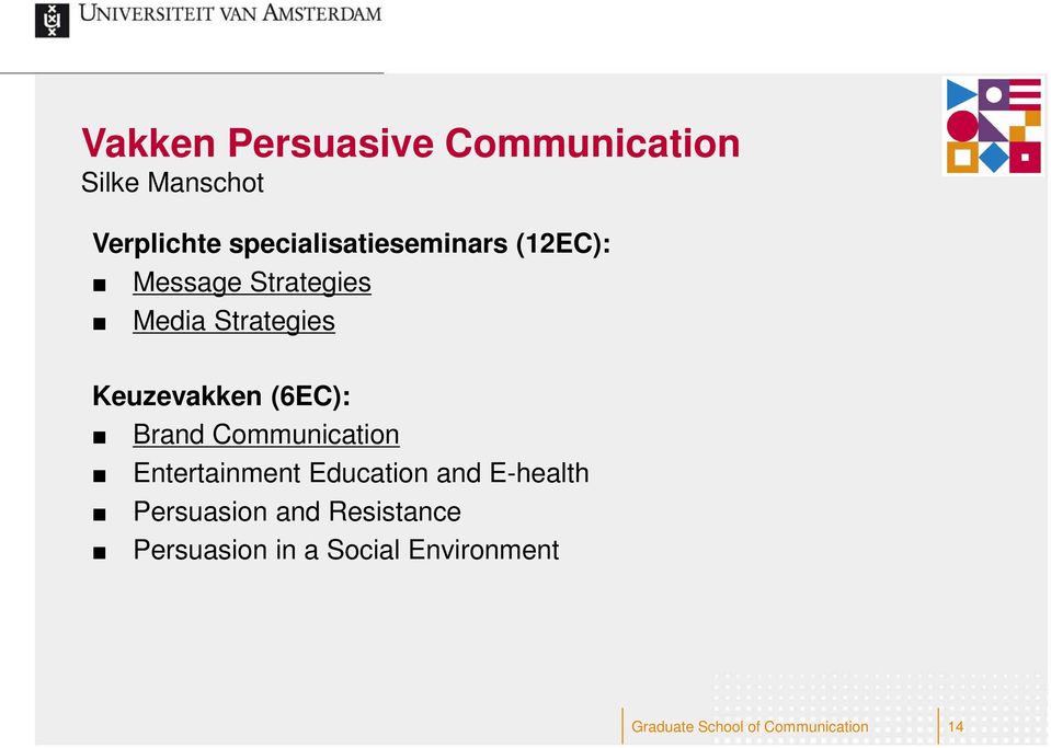 Keuzevakken (6EC): Brand Communication Entertainment Education and