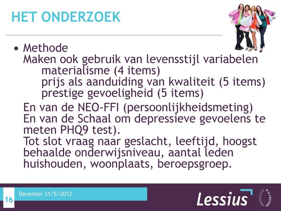 (persoonlijkheidsmeting) En van de Schaal om depressieve gevoelens te meten PHQ9 test).