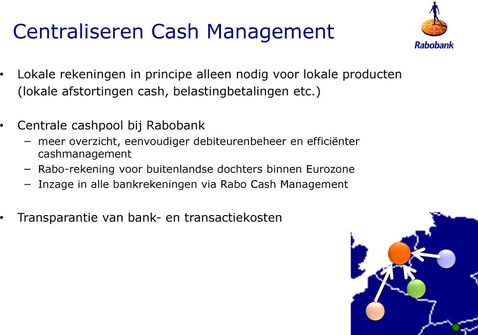 ) Centrale cashpool bij Rabobank meer overzicht, eenvoudiger debiteurenbeheer en efficiënter
