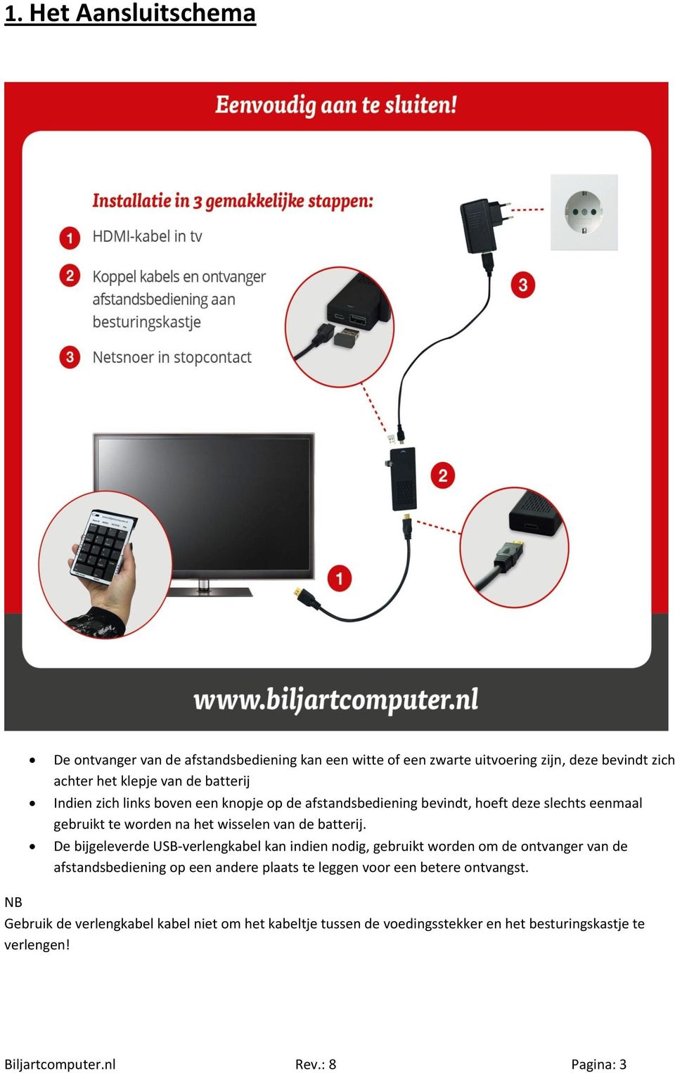 De bijgeleverde USB-verlengkabel kan indien nodig, gebruikt worden om de ontvanger van de afstandsbediening op een andere plaats te leggen voor een betere