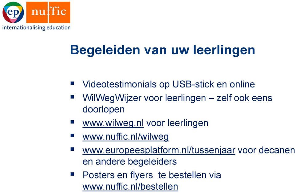 nl voor leerlingen www.nuffic.nl/wilweg www.europeesplatform.