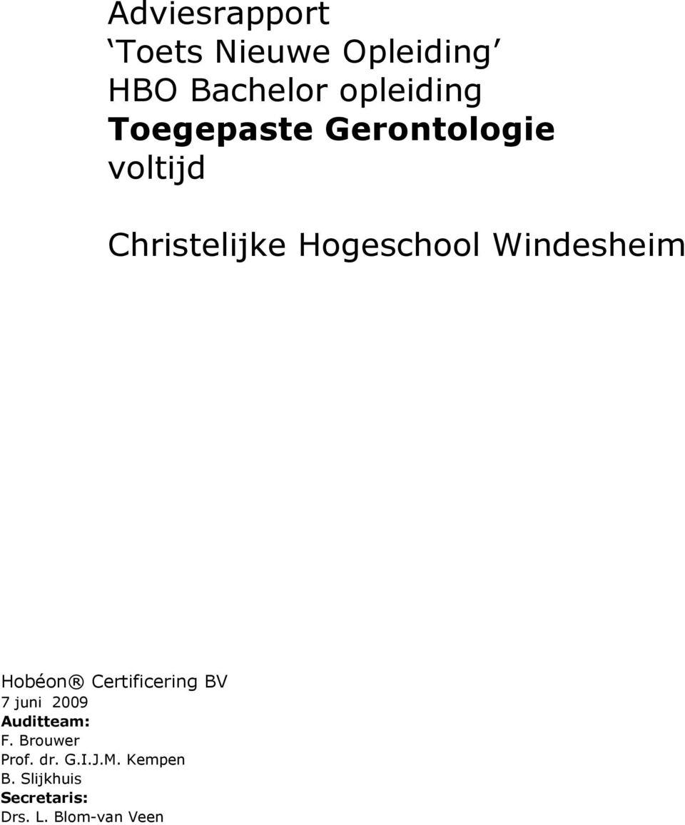 Windesheim Hobéon Certificering BV 7 juni 2009 Auditteam: F.