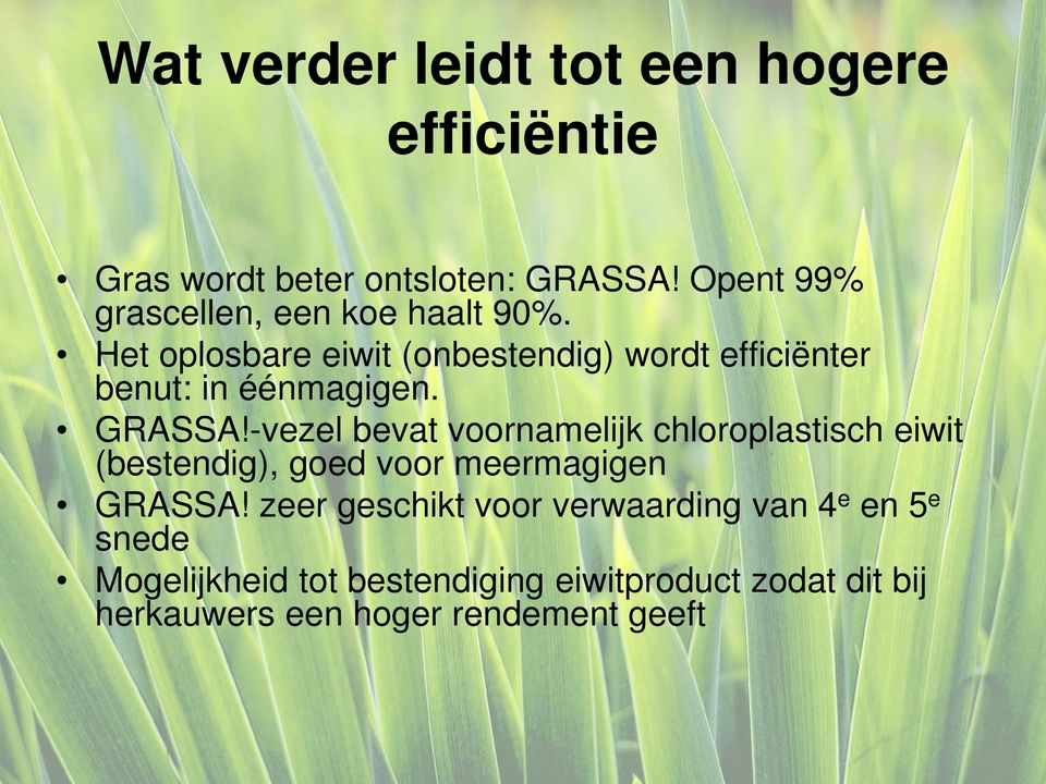 Het oplosbare eiwit (onbestendig) wordt efficiënter benut: in éénmagigen. GRASSA!