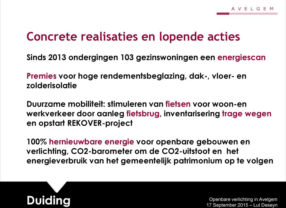 door aanleg fietsbrug, inventarisering trage wegen en opstart REKOVER-project 100% hernieuwbare energie voor openbare