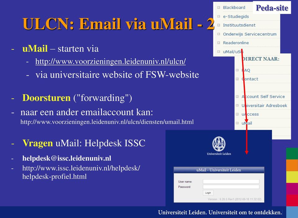 emailaccount kan: http://www.voorzieningen.leidenuniv.nl/ulcn/diensten/umail.