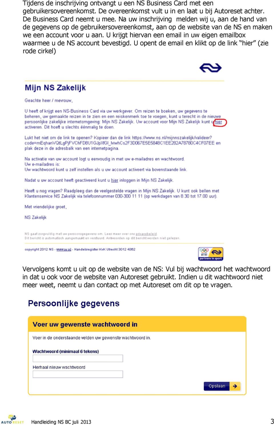 U krijgt hiervan een email in uw eigen emailbox waarmee u de NS account bevestigd.