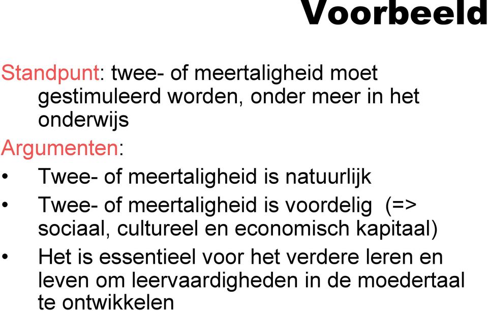 meertaligheid is voordelig (=> sociaal, cultureel en economisch kapitaal) Het is