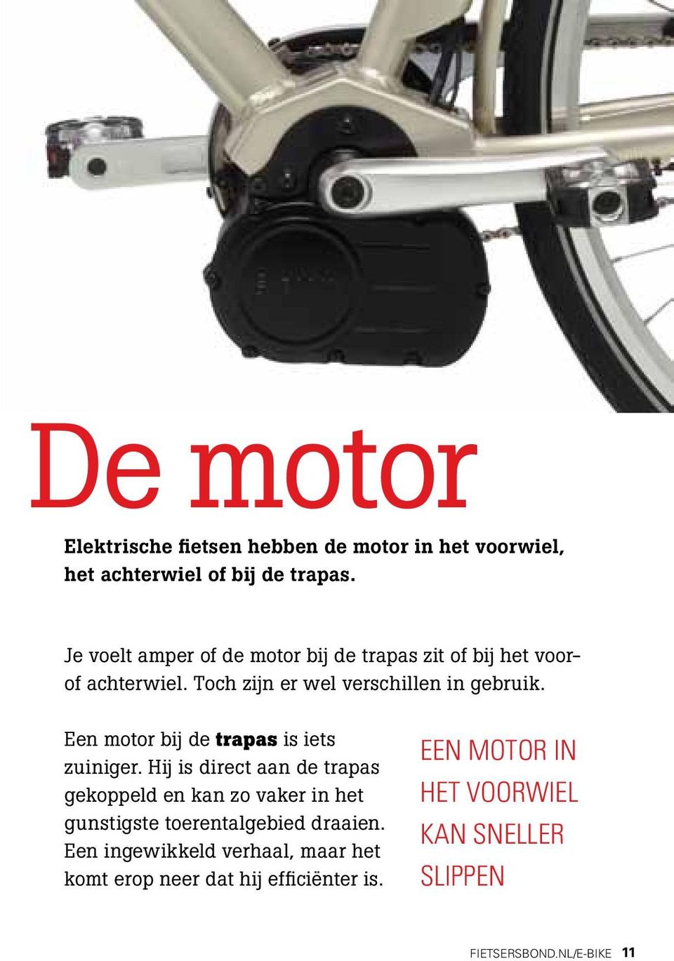 Een motor bij de trapas is iets zuiniger.