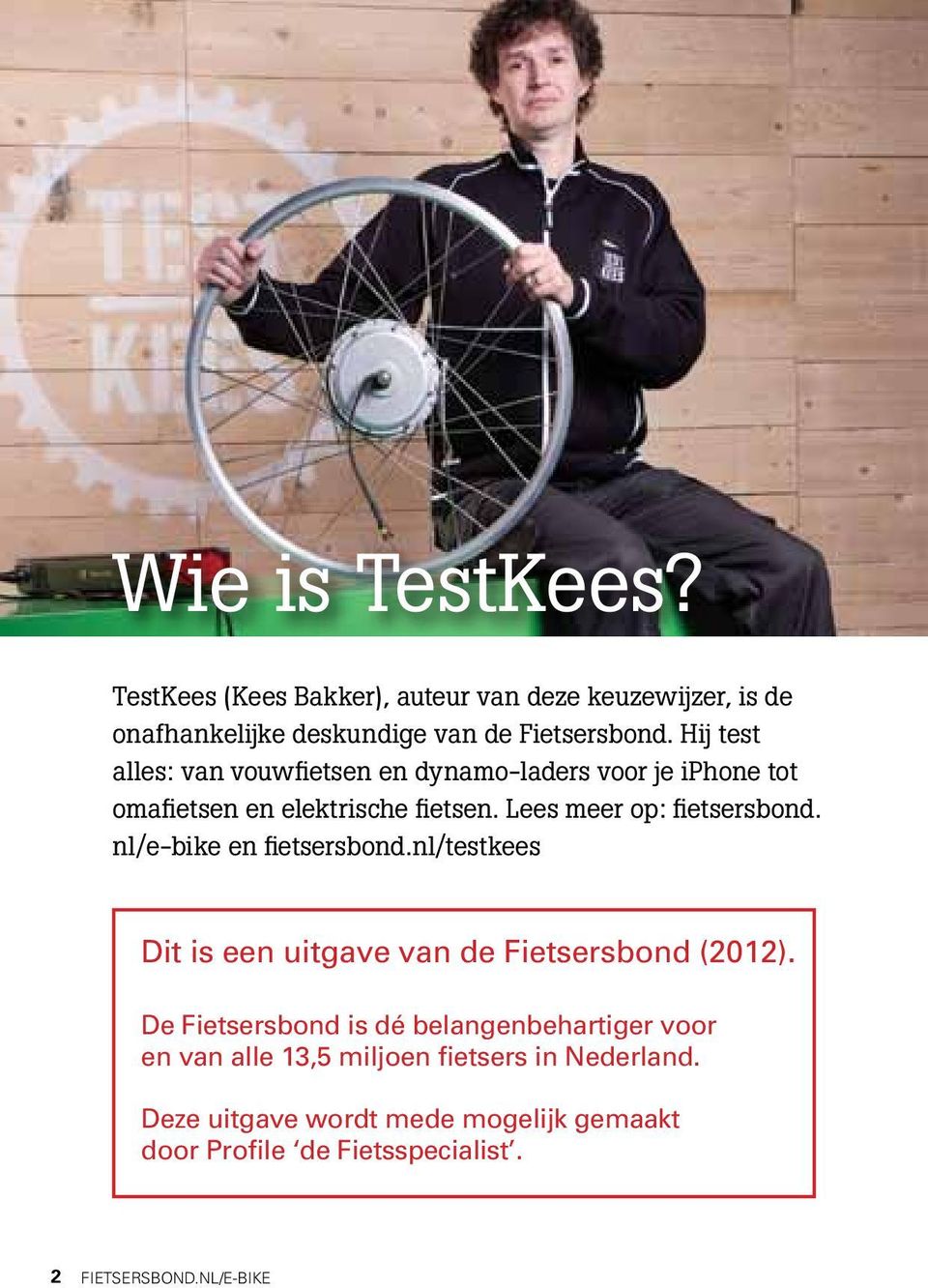 nl/e-bike en fietsersbond.nl/testkees Dit is een uitgave van de Fietsersbond (2012).