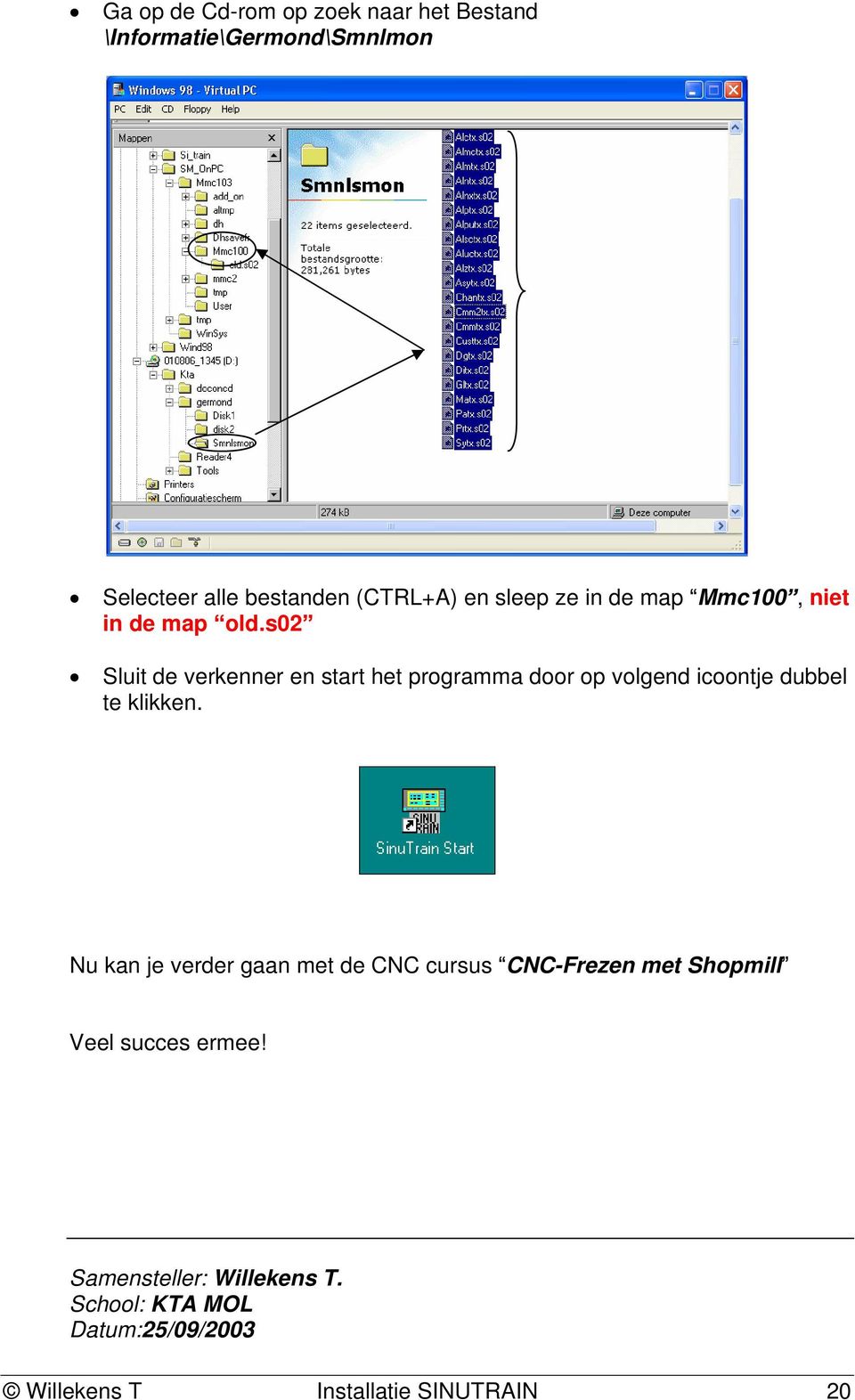 s02 Sluit de verkenner en start het programma door op volgend icoontje dubbel te klikken.