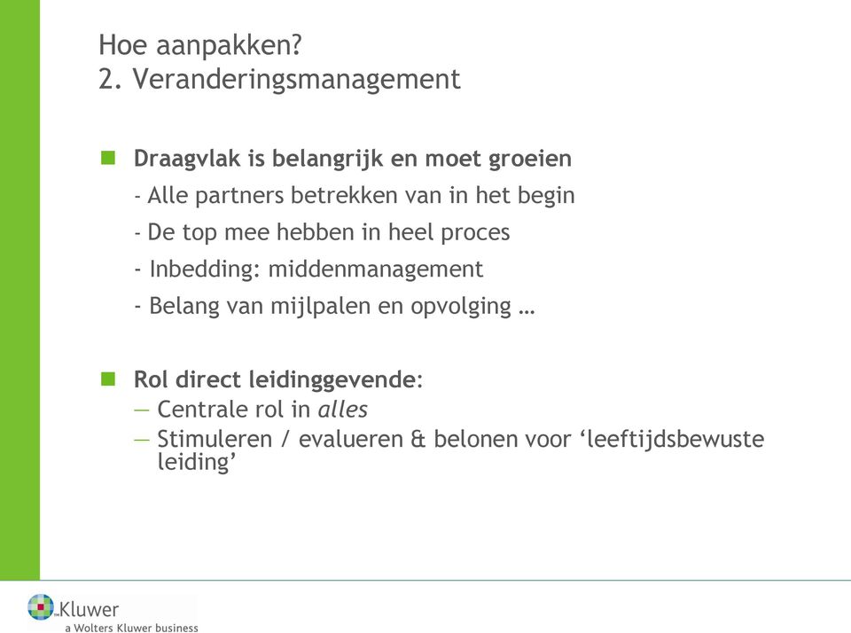 betrekken van in het begin - De top mee hebben in heel proces - Inbedding: