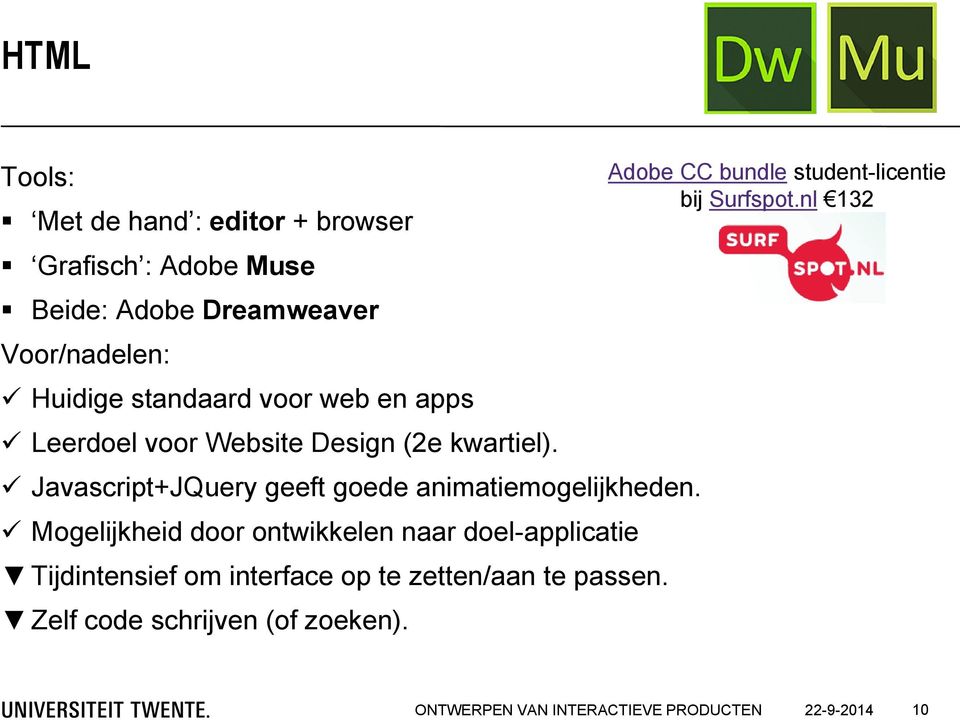 Javascript+JQuery geeft goede animatiemogelijkheden.