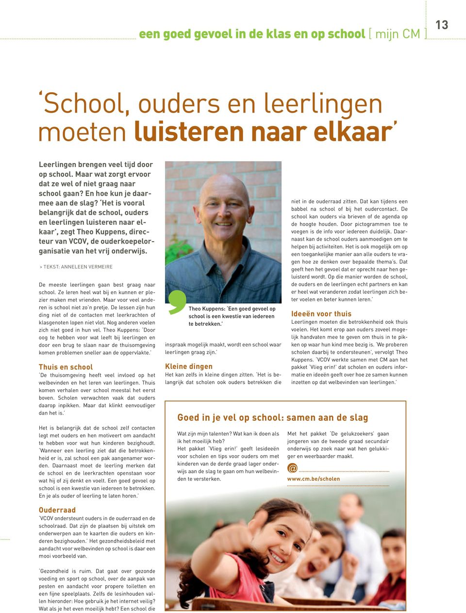 Het is vooral belangrijk dat de school, ouders en leerlingen luisteren naar elkaar, zegt Theo Kuppens, directeur van VCOV, de ouderkoepelorganisatie van het vrij onderwijs.