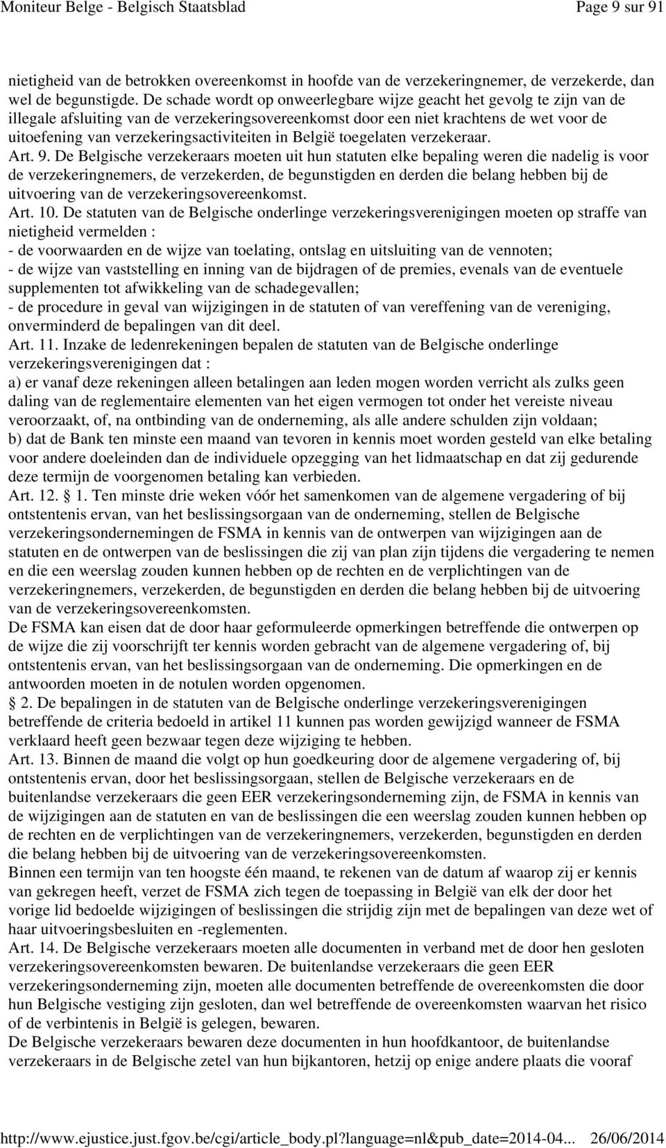 verzekeringsactiviteiten in België toegelaten verzekeraar. Art. 9.