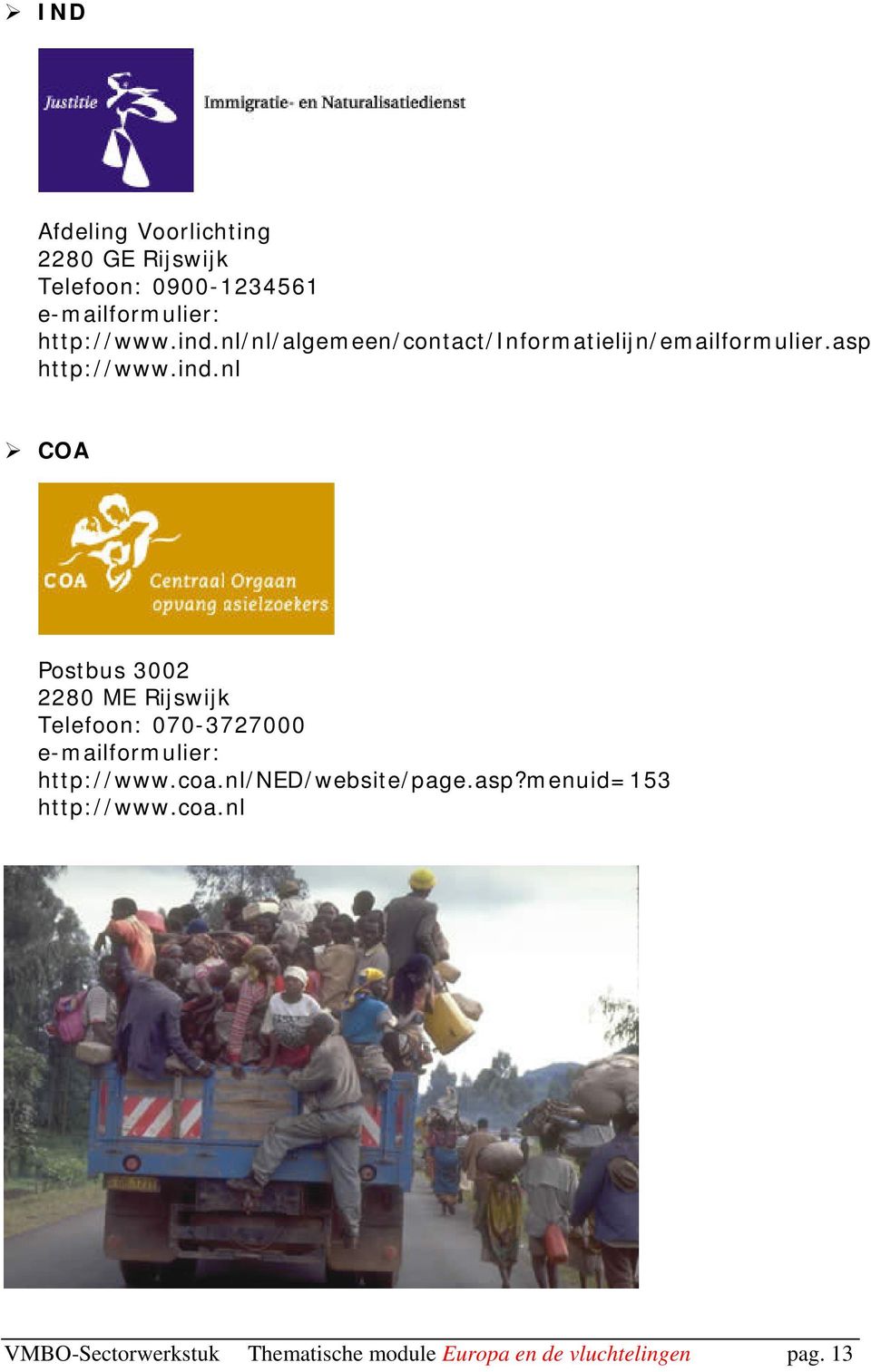 coa.nl/ned/website/page.asp?menuid=153 http://www.coa.nl VMBO-Sectorwerkstuk Thematische module Europa en de vluchtelingen pag.