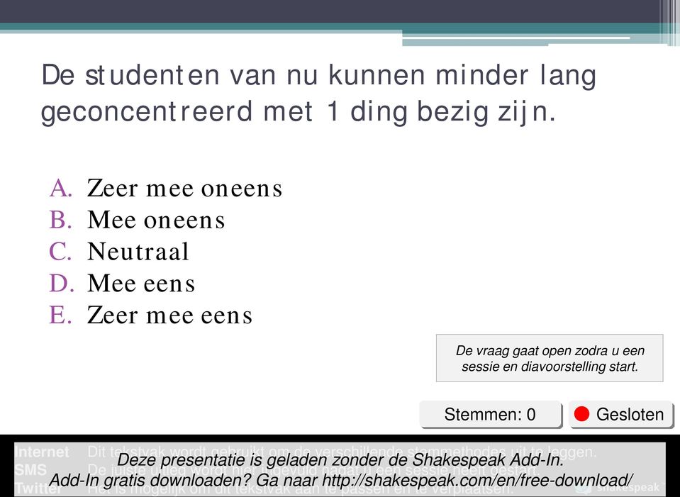 Stemmen: 0 Gesloten Internet SMS Twitter Dit tekstvak wordt gebruikt om de verschillende stemmethodes uit te leggen.