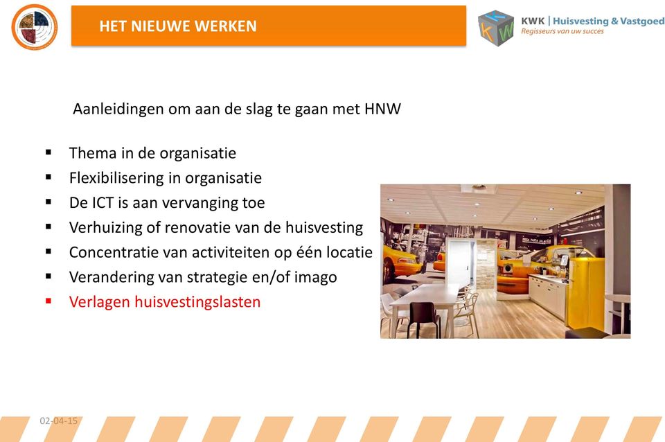 Verhuizing of renovatie van de huisvesting Concentratie van activiteiten