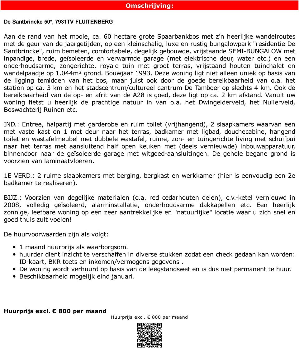 degelijk gebouwde, vrijstaande SEMI-BUNGALOW met inpandige, brede, geïsoleerde en verwarmde garage (met elektrische deur, water etc.