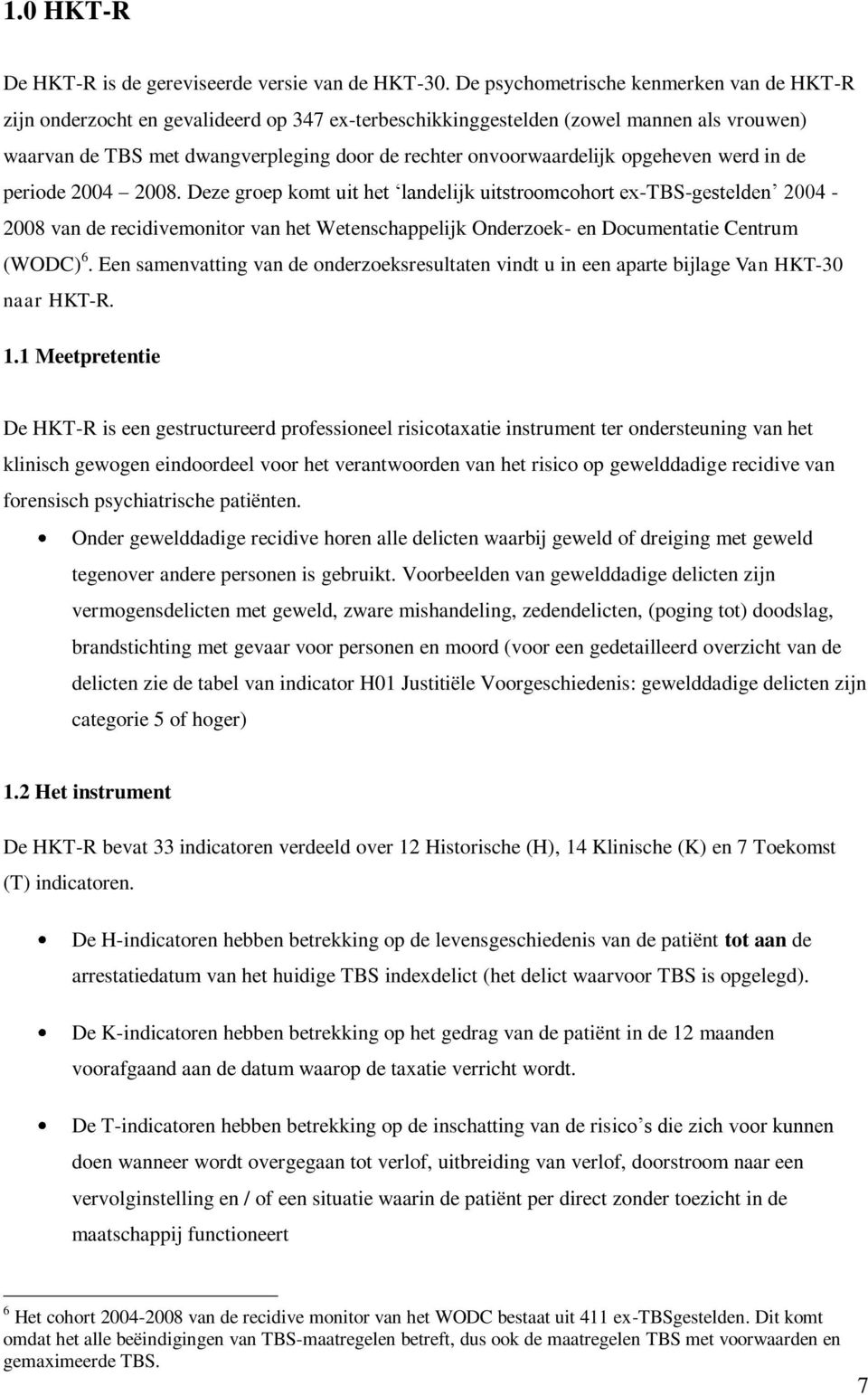 onvoorwaardelijk opgeheven werd in de periode 2004 2008.