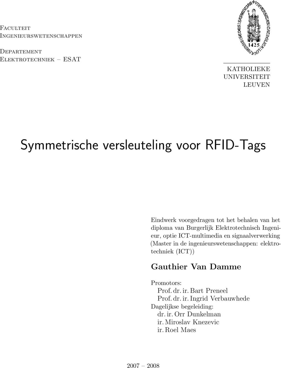signaalverwerking (Master in de ingenieurswetenschappen: elektrotechniek (ICT)) Gauthier Van Damme Promotors: Prof. dr. ir.