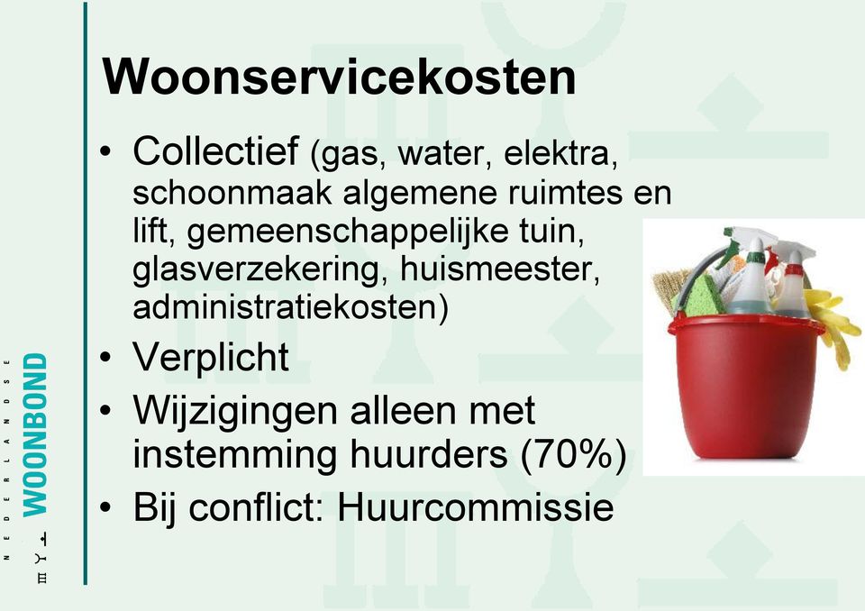 glasverzekering, huismeester, administratiekosten) Verplicht