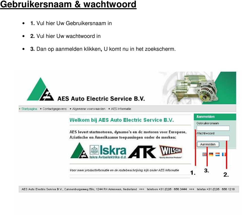 Vul hier Uw wachtwoord in 3.