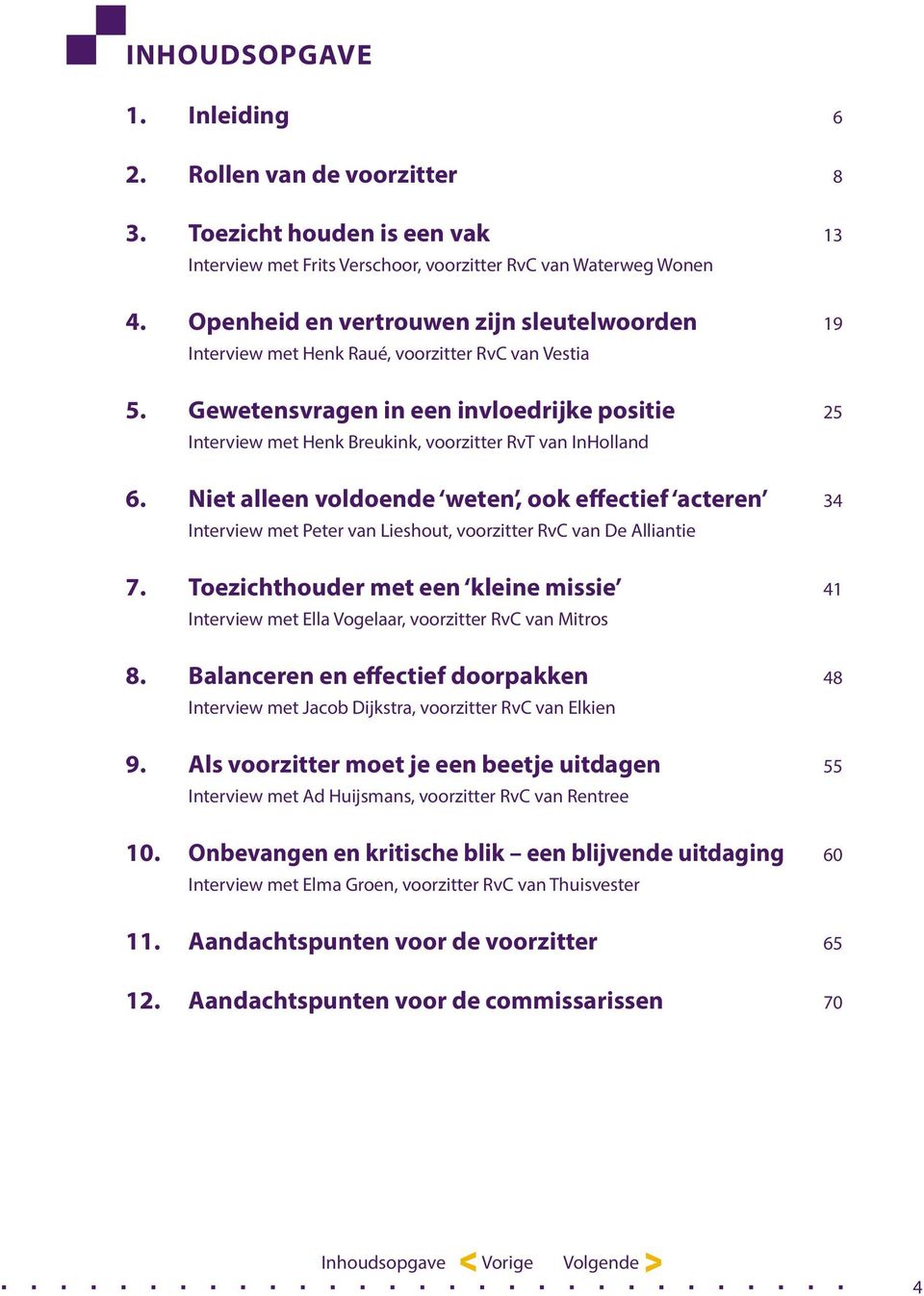 Gewetensvragen in een invloedrijke positie 25 Interview met Henk Breukink, voorzitter RvT van InHolland 6.