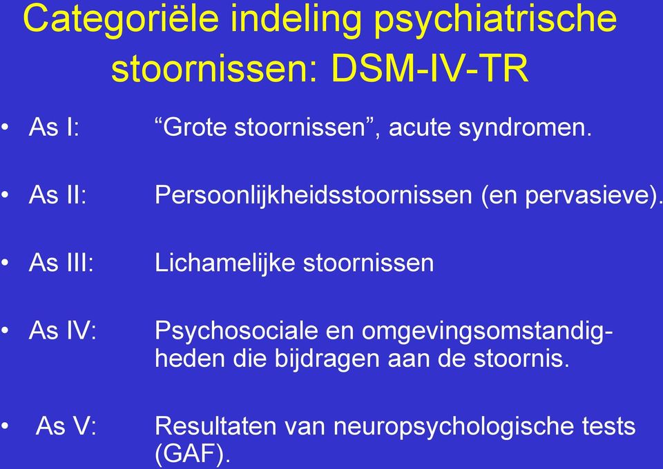 As II: Persoonlijkheidsstoornissen (en pervasieve).