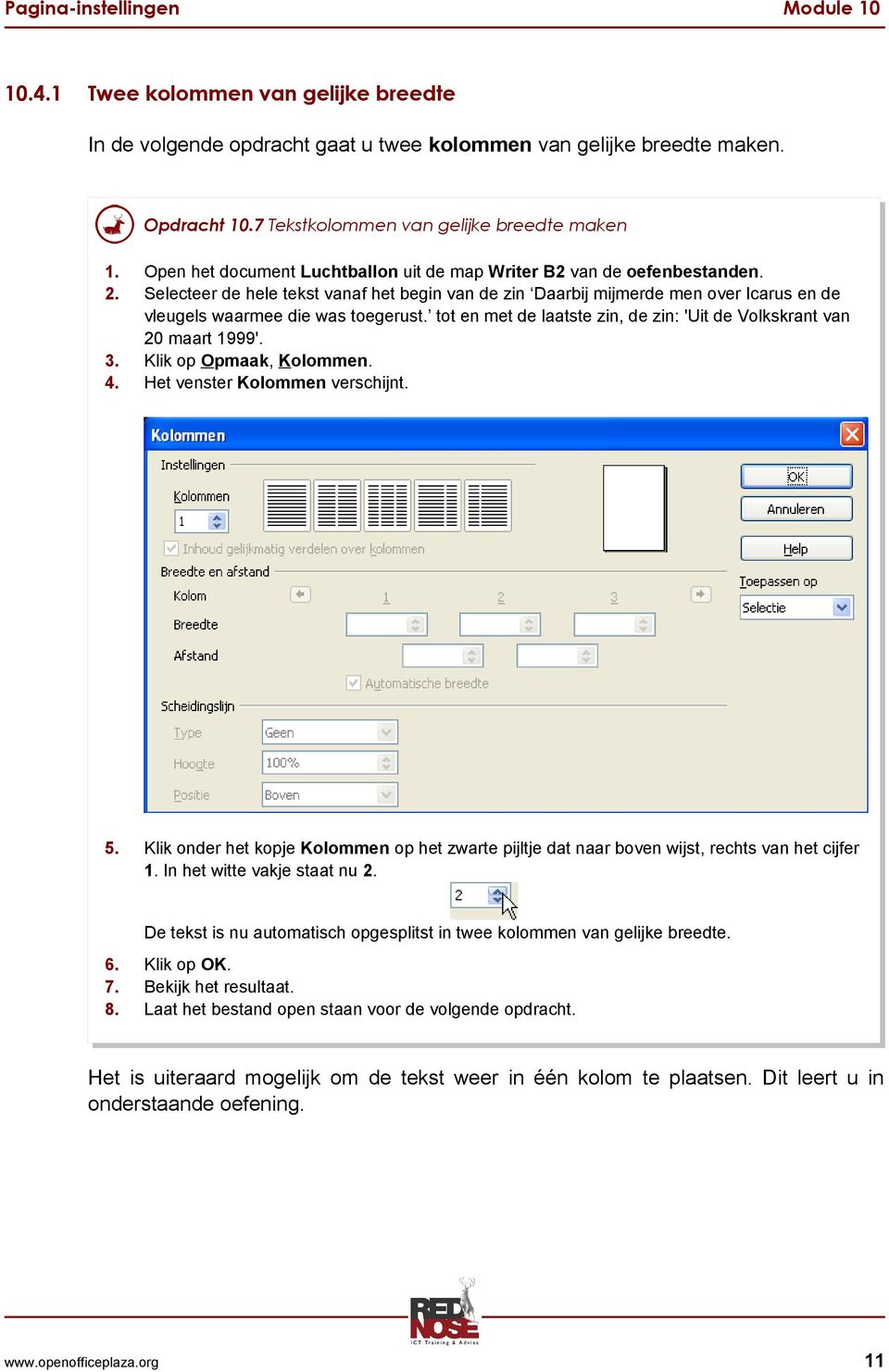 Selecteer de hele tekst vanaf het begin van de zin Daarbij mijmerde men over Icarus en de vleugels waarmee die was toegerust. tot en met de laatste zin, de zin: 'Uit de Volkskrant van 20 maart 1999'.