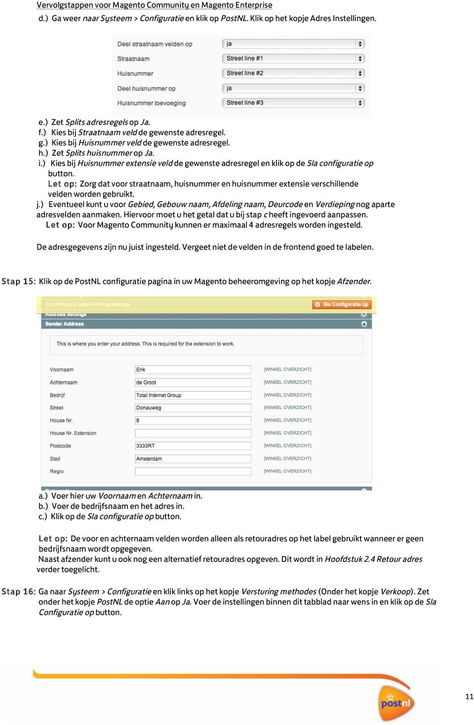 ) Kies bij Huisnummer extensie veld de gewenste adresregel en klik op de Sla configuratie op button.