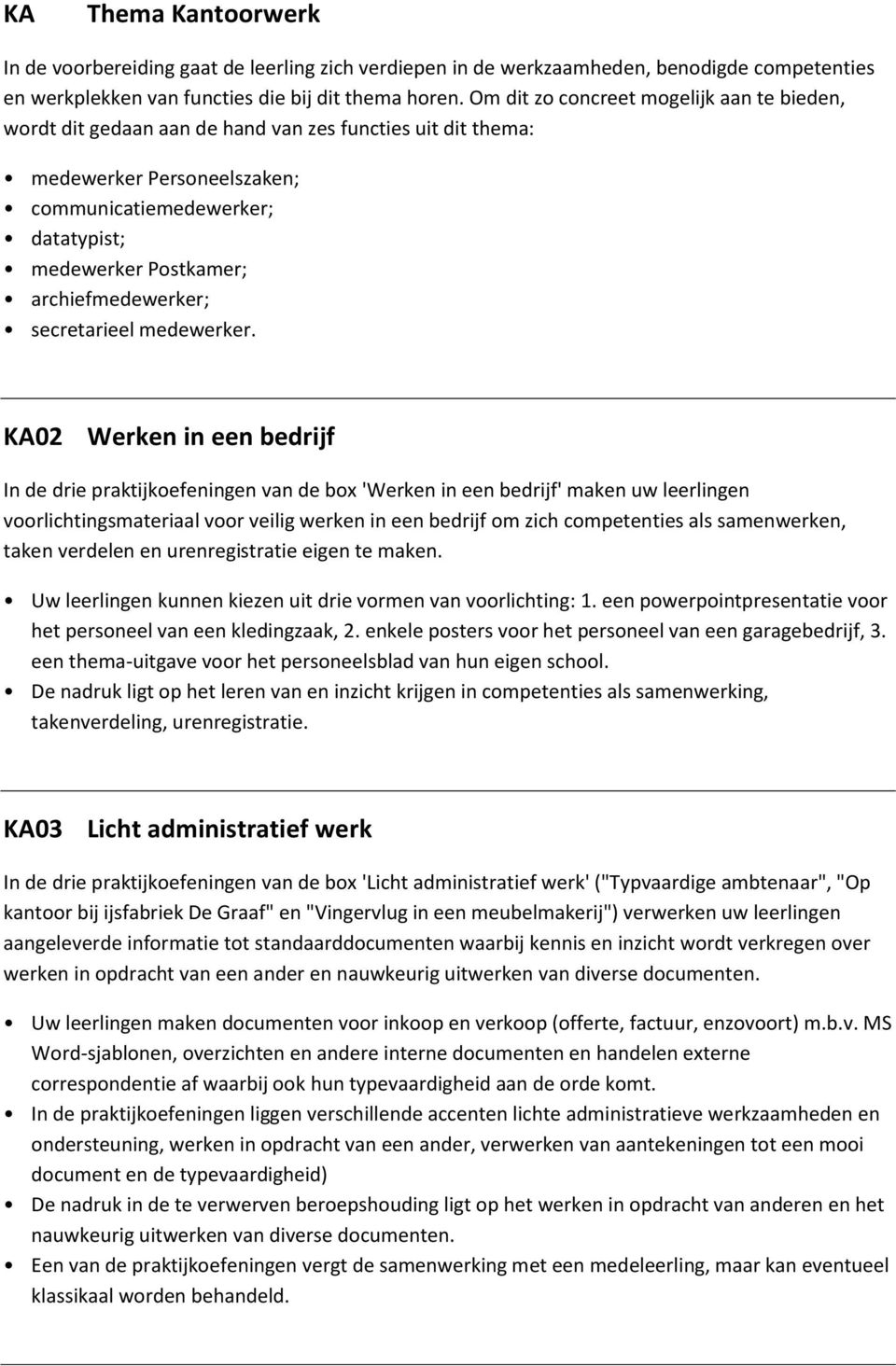 archiefmedewerker; secretarieel medewerker.