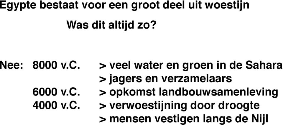 > veel water en groen in de Sahara > jagers en verzamelaars