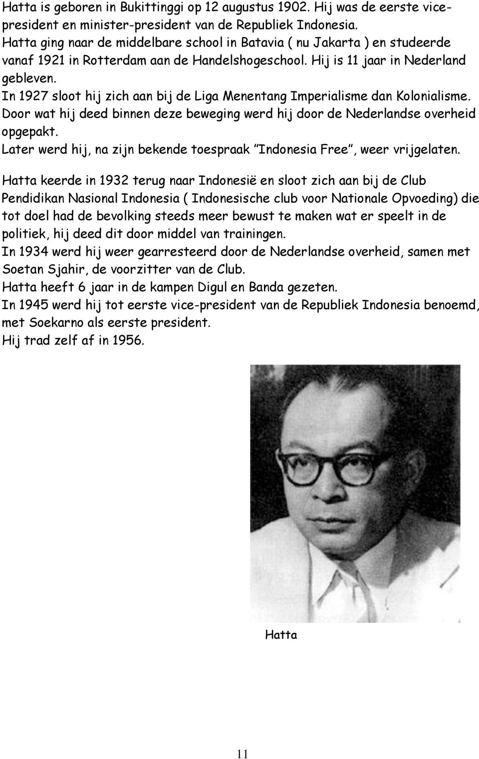 In 1927 sloot hij zich aan bij de Liga Menentang Imperialisme dan Kolonialisme. Door wat hij deed binnen deze beweging werd hij door de Nederlandse overheid opgepakt.