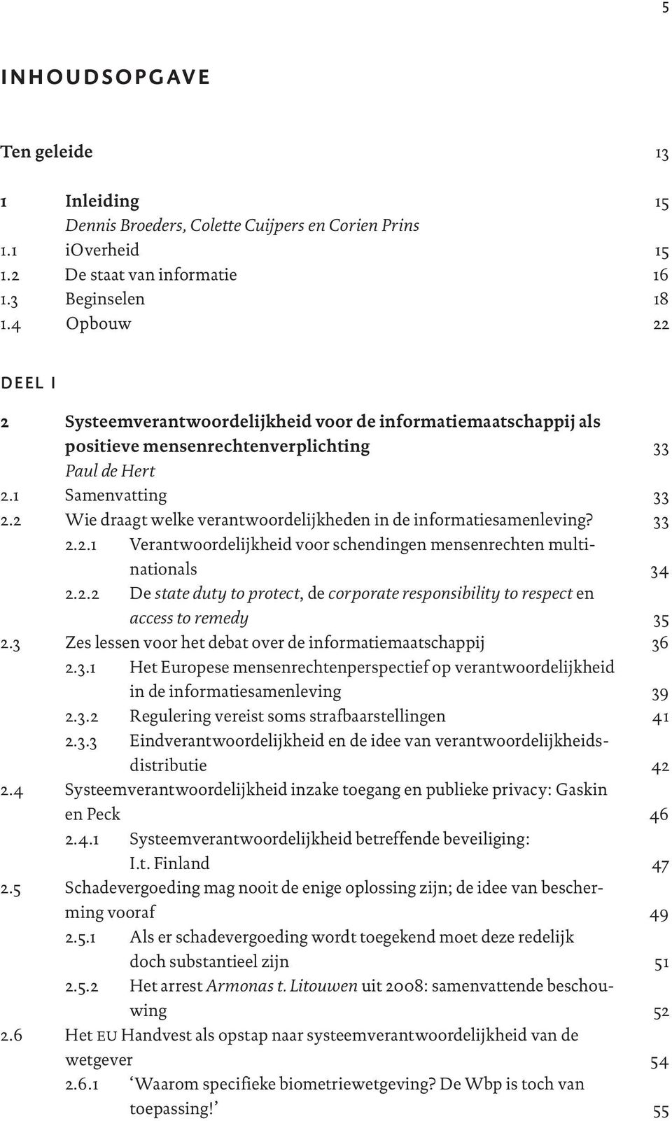 2 Wie draagt welke verantwoordelijkheden in de informatiesamenleving? 2.2.1 Verantwoordelijkheid voor schendingen mensenrechten multinationals 2.2.2 De state duty to protect, de corporate responsibility to respect en access to remedy 2.