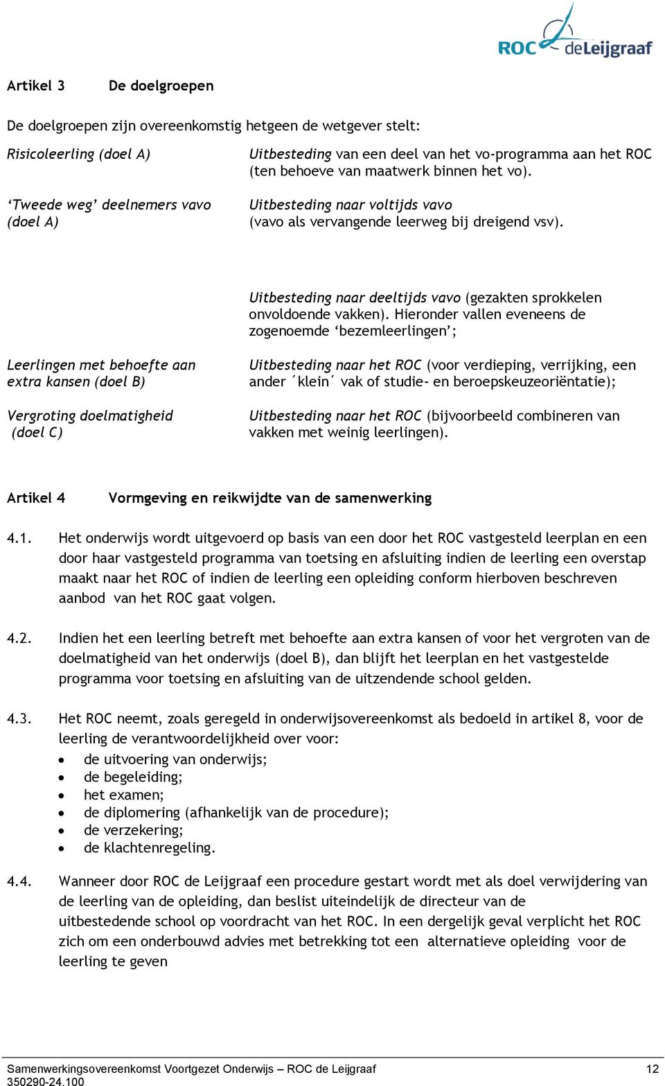 Uitbesteding naar deeltijds vavo (gezakten sprokkelen onvoldoende vakken).