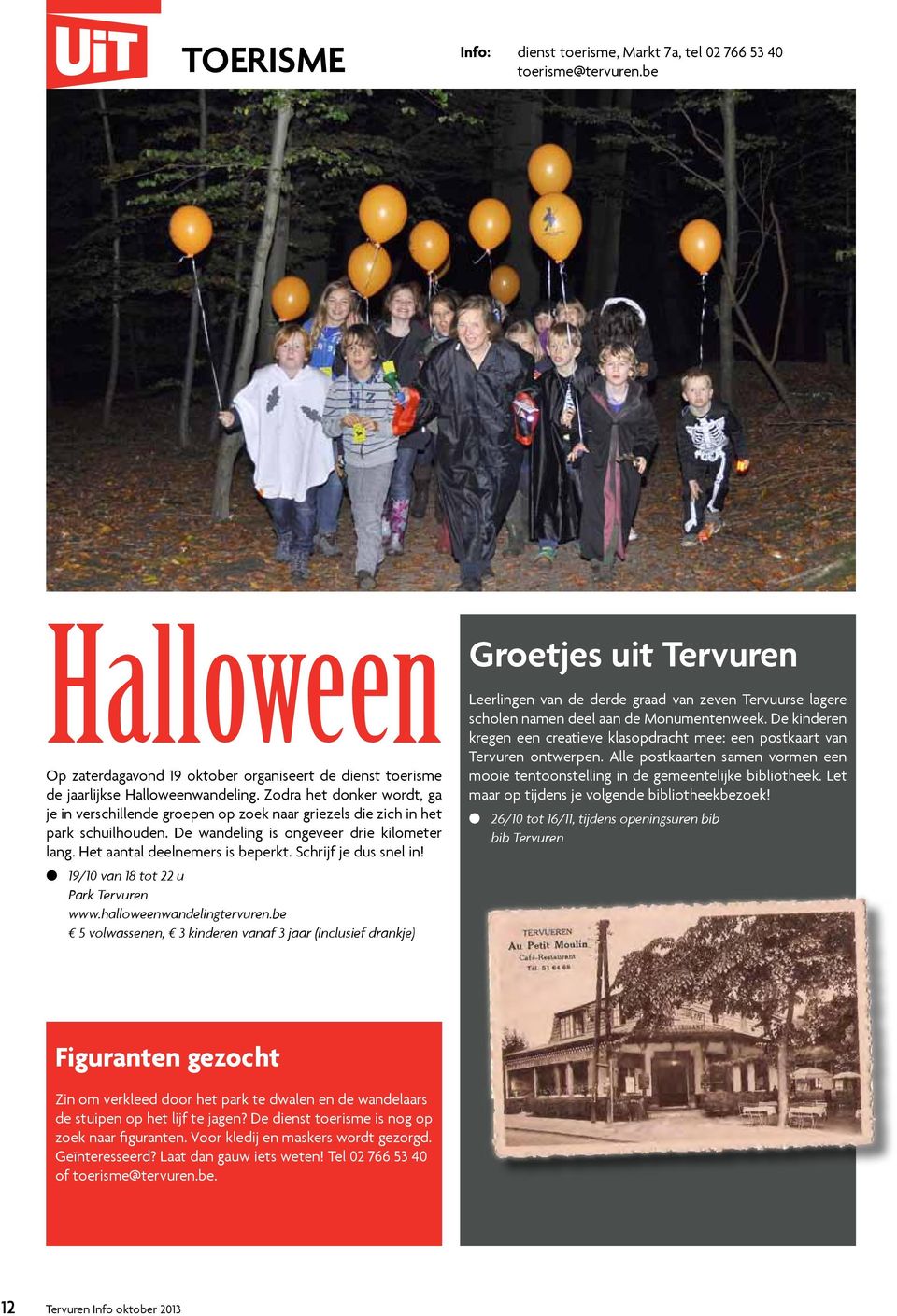Schrijf je dus snel in! 19/10 van 18 tot 22 u Park Tervuren www.halloweenwandelingtervuren.