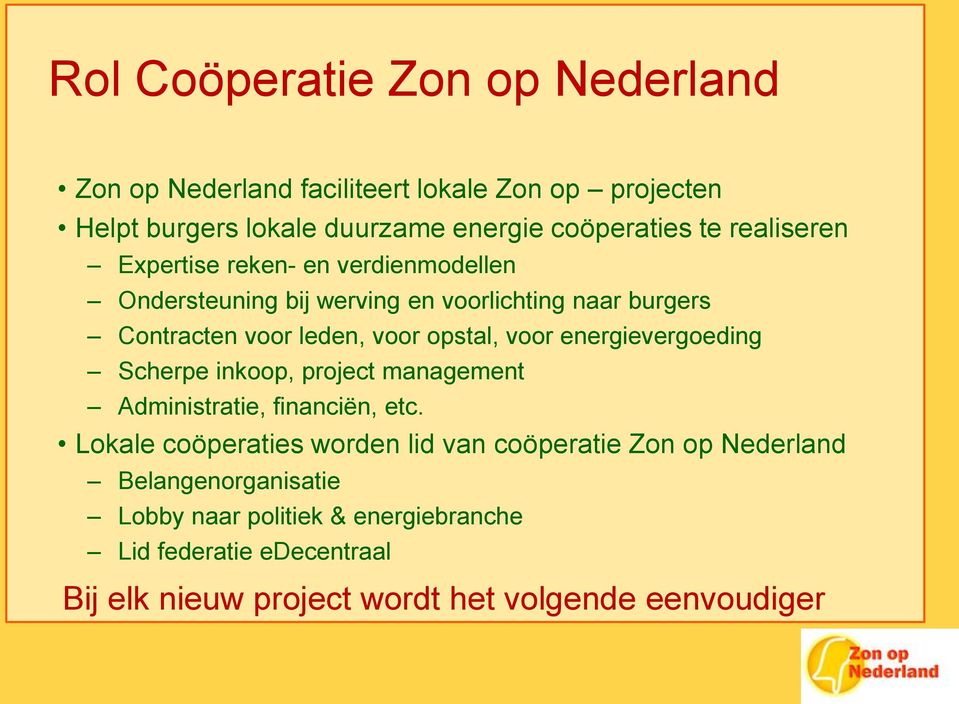 voor energievergoeding Scherpe inkoop, project management Administratie, financiën, etc.