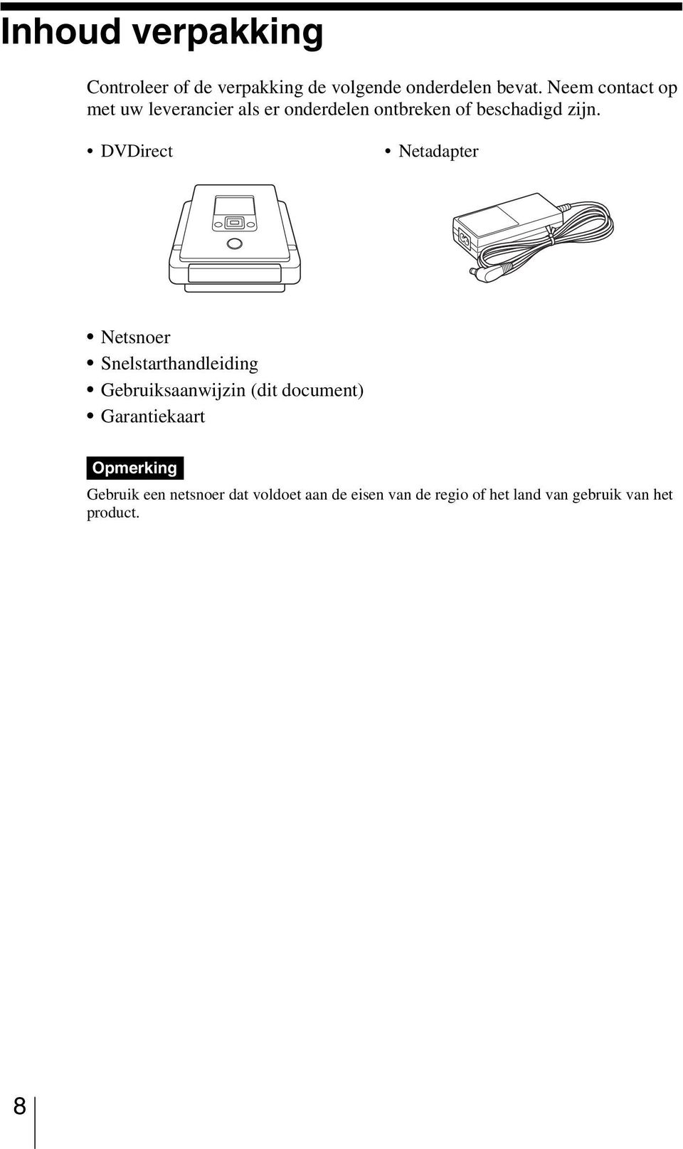 DVDirect Netadapter Netsnoer Snelstarthandleiding Gebruiksaanwijzin (dit document)