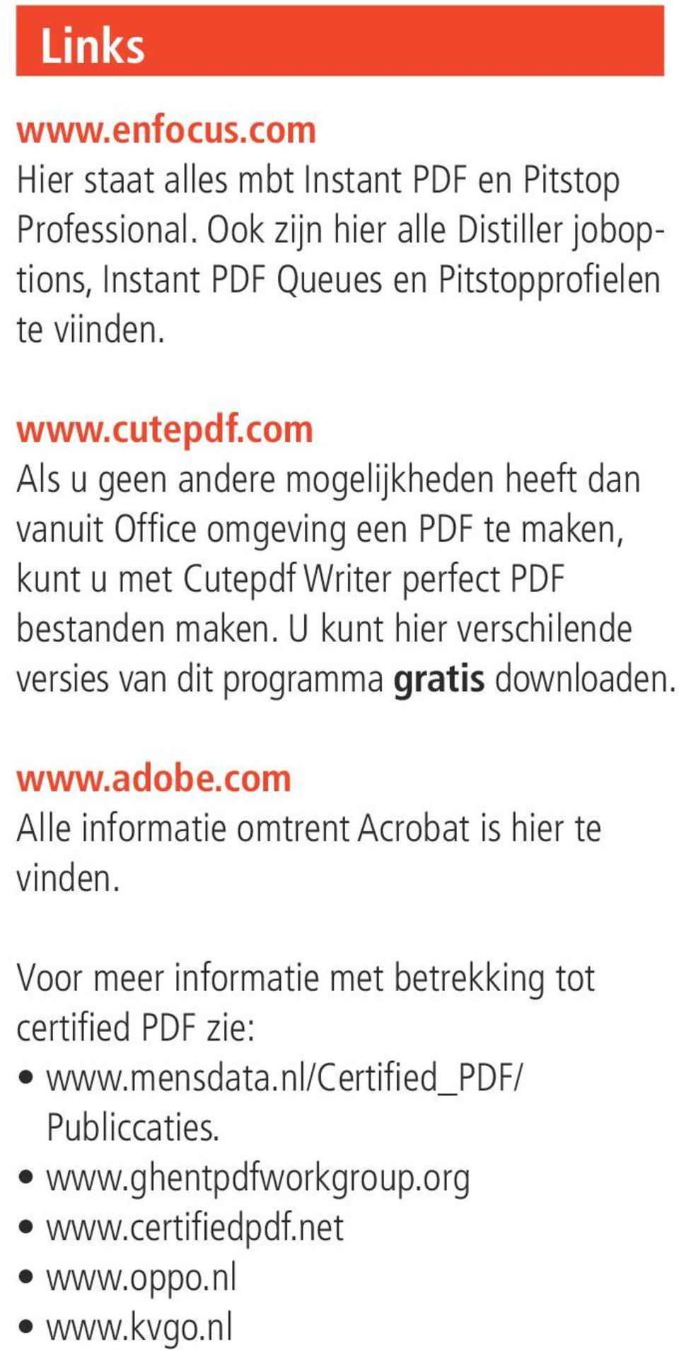 com Als u geen andere mogelijkheden heeft dan vanuit Office omgeving een PDF te maken, kunt u met Cutepdf Writer perfect PDF bestanden maken.