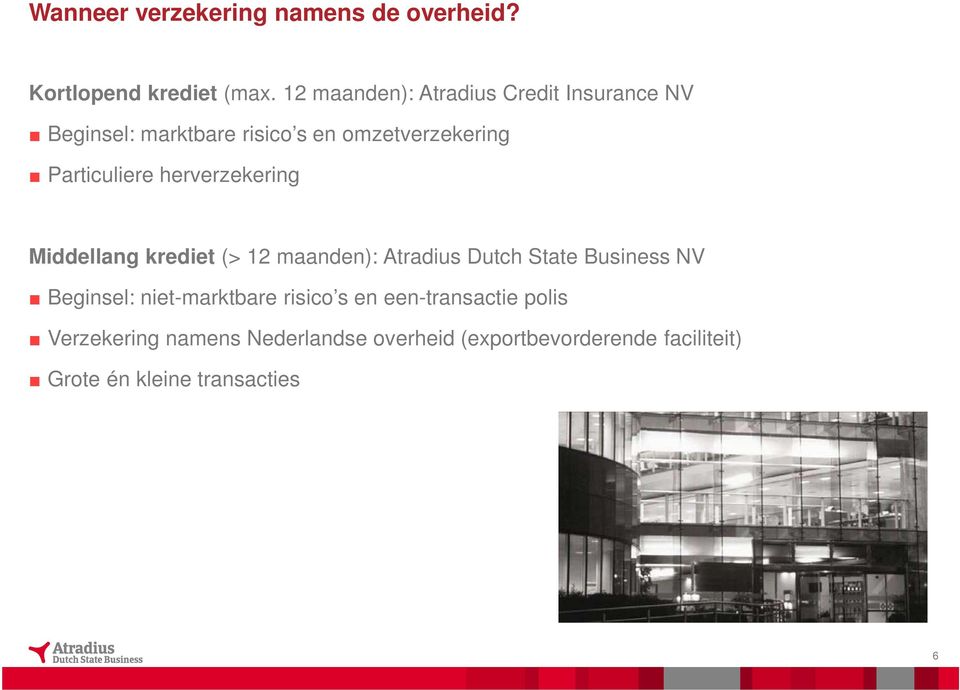 Particuliere herverzekering Middellang krediet (> 12 maanden): Atradius Dutch State Business NV