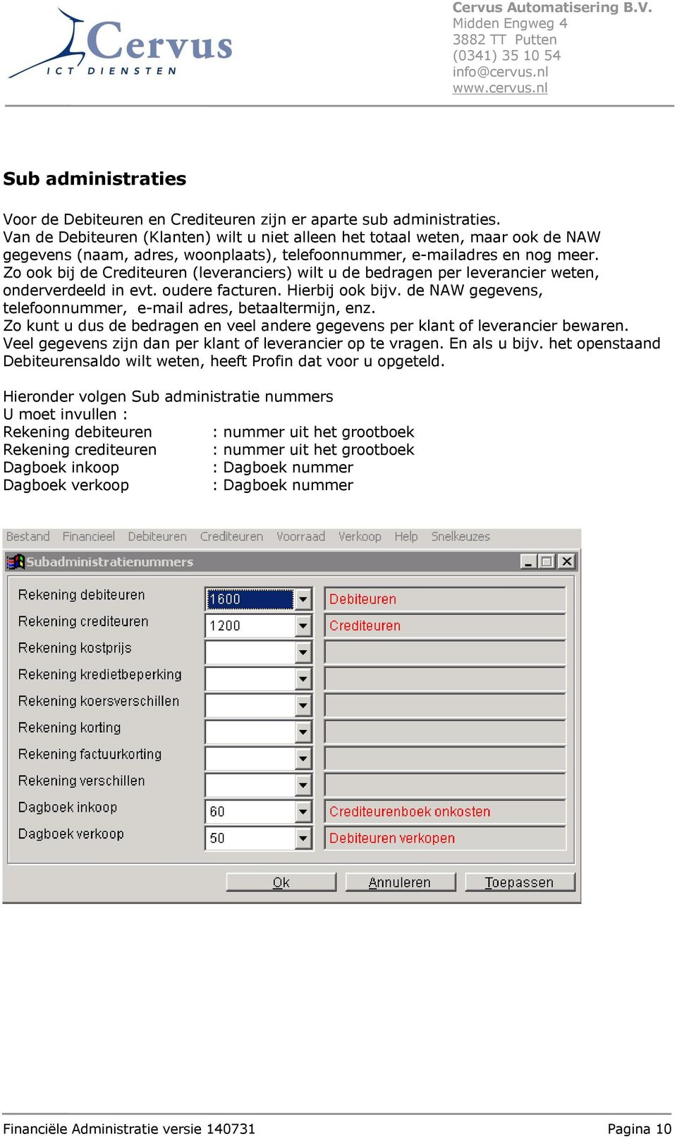 Zo ook bij de Crediteuren (leveranciers) wilt u de bedragen per leverancier weten, onderverdeeld in evt. oudere facturen. Hierbij ook bijv.