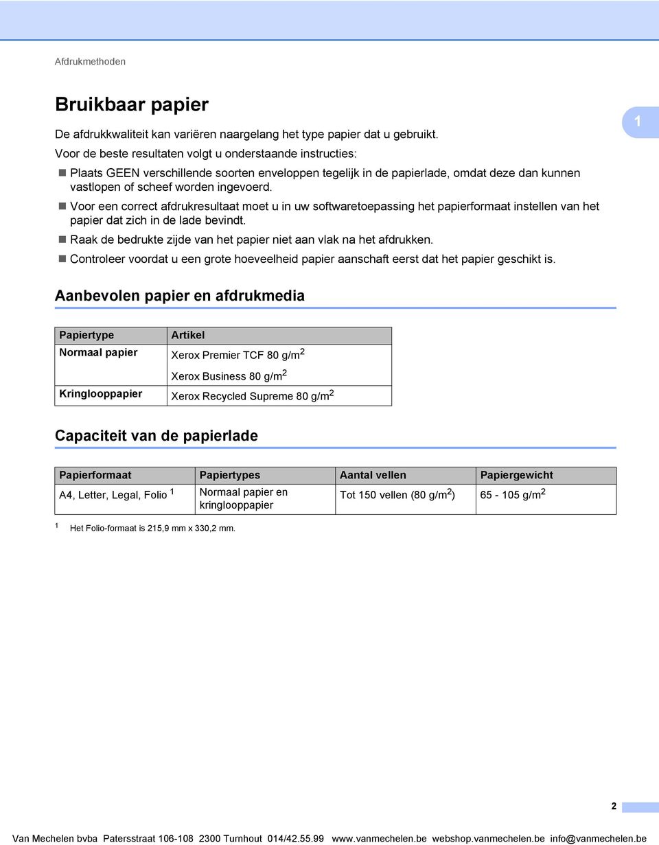 Voor een correct afdrukresultaat moet u in uw softwaretoepassing het papierformaat instellen van het papier dat zich in de lade bevindt.