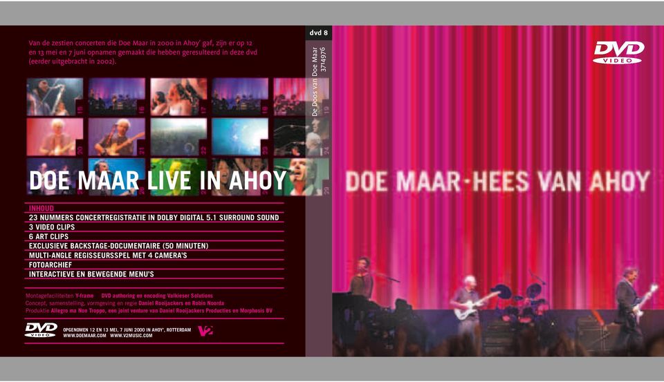 1 SURROUND SOUND 3 VIDEO CLIPS 6 ART CLIPS EXCLUSIEVE BACKSTAGE-DOCUMENTAIRE (50 MINUTEN) MULTI-ANGLE REGISSEURSSPEL MET 4 CAMERA S FOTOARCHIEF INTERACTIEVE EN BEWEGENDE MENU S