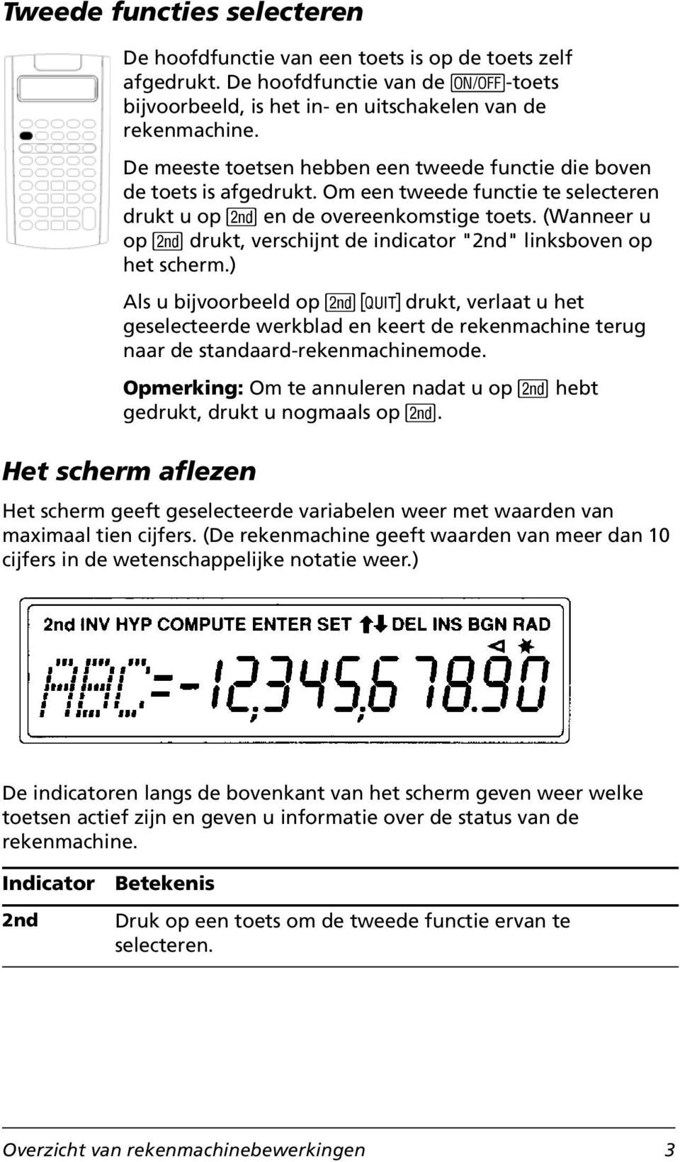 (Wanneer u op & drukt, verschijnt de indicator "2nd" linksboven op het scherm.