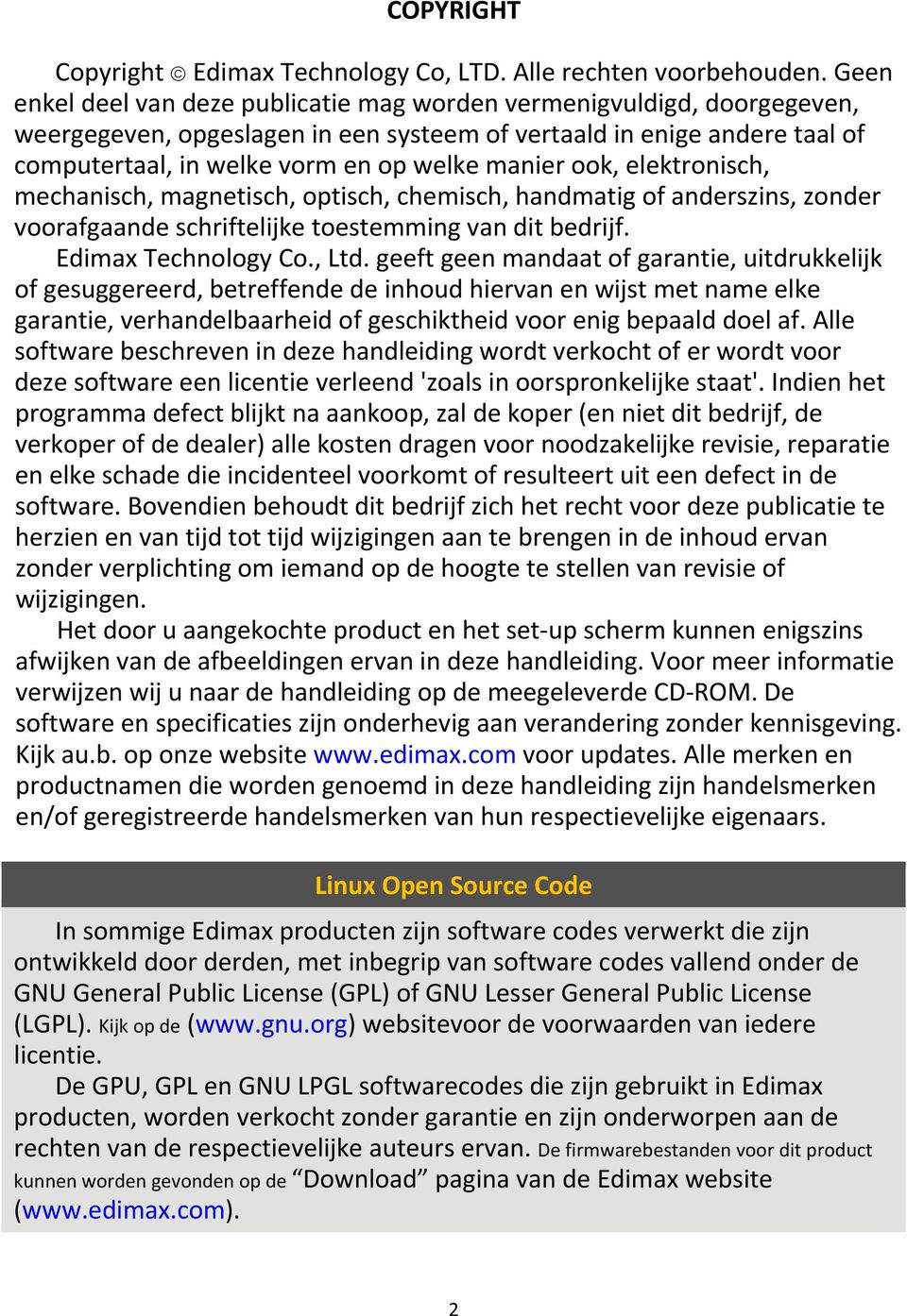 ook, elektronisch, mechanisch, magnetisch, optisch, chemisch, handmatig of anderszins, zonder voorafgaande schriftelijke toestemming van dit bedrijf. Edimax Technology Co., Ltd.