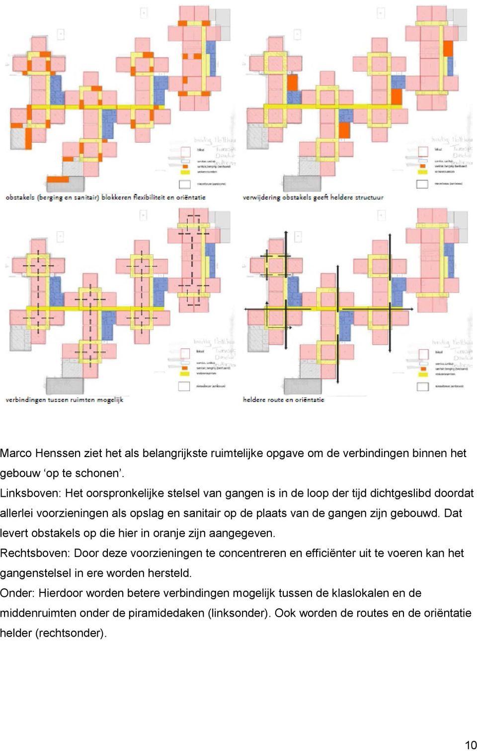 zijn gebouwd. Dat levert obstakels op die hier in oranje zijn aangegeven.