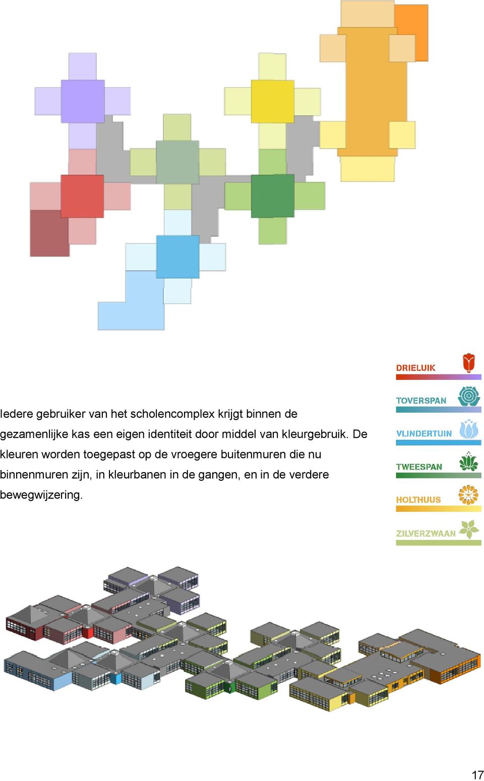 De kleuren worden toegepast op de vroegere buitenmuren die nu